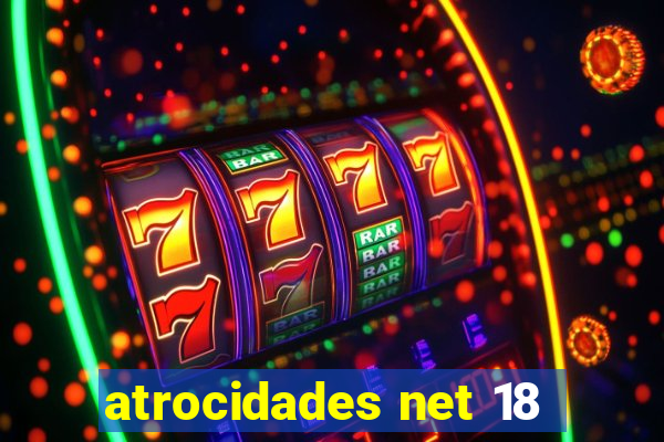 atrocidades net 18